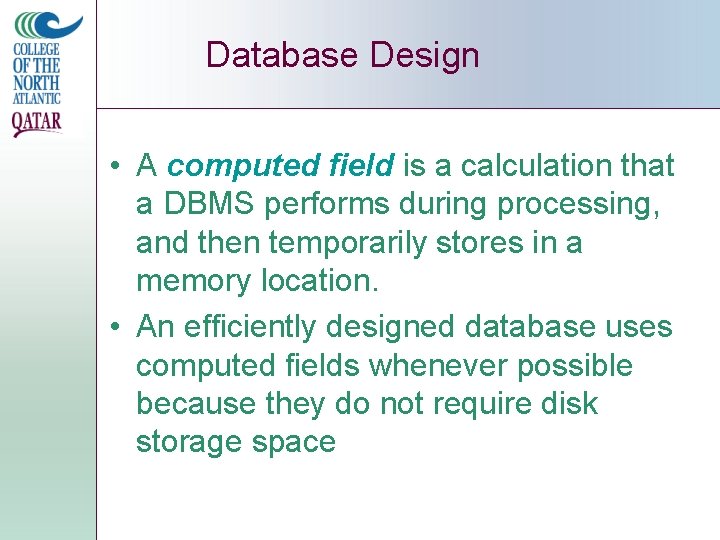 Database Design • A computed field is a calculation that a DBMS performs during