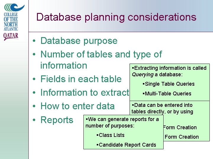 Database planning considerations • Database purpose • Number of tables and type of information