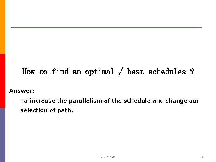 How to find an optimal / best schedules ? Answer: To increase the parallelism