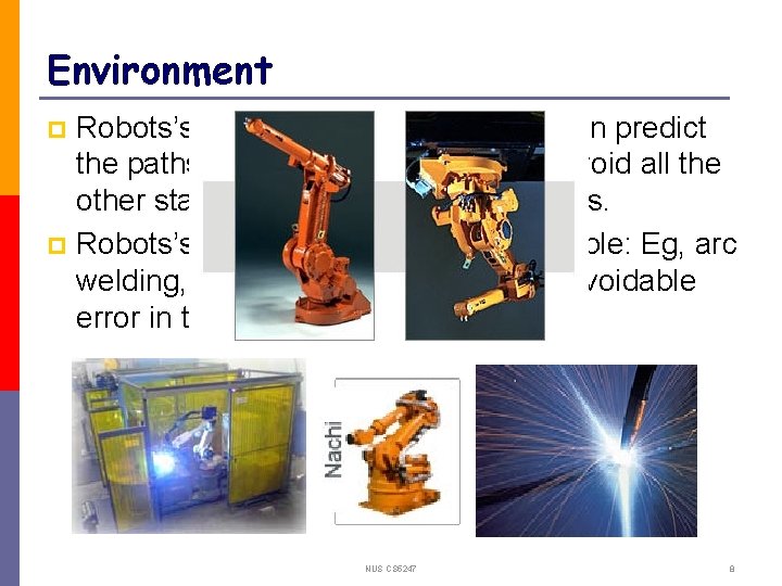 Environment Robots’s paths are predictable: We can predict the paths of manipulators off-line to