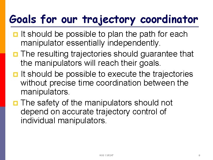 Goals for our trajectory coordinator It should be possible to plan the path for