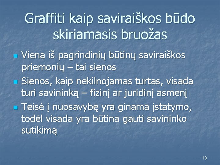 Graffiti kaip saviraiškos būdo skiriamasis bruožas n n n Viena iš pagrindinių būtinų saviraiškos