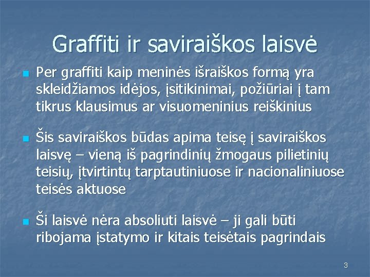 Graffiti ir saviraiškos laisvė n n n Per graffiti kaip meninės išraiškos formą yra