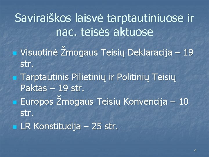 Saviraiškos laisvė tarptautiniuose ir nac. teisės aktuose n n Visuotinė Žmogaus Teisių Deklaracija –