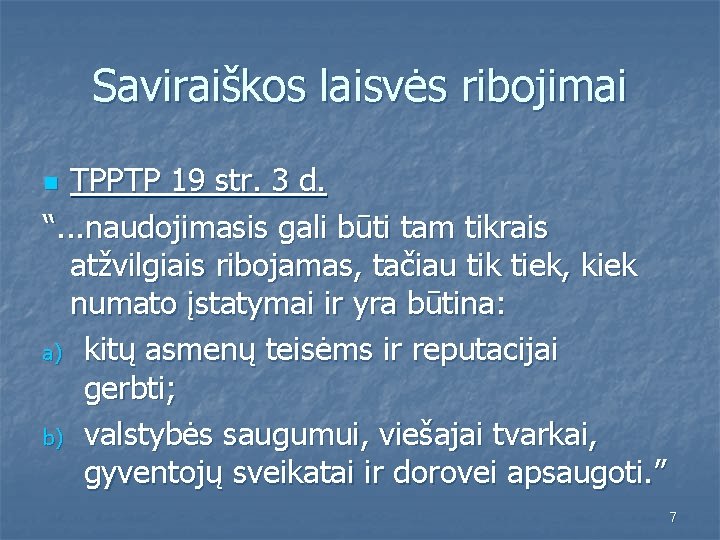 Saviraiškos laisvės ribojimai TPPTP 19 str. 3 d. “. . . naudojimasis gali būti