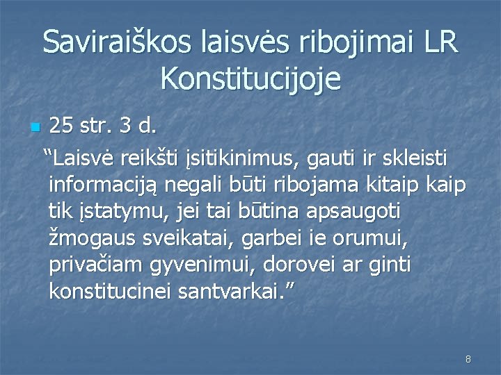 Saviraiškos laisvės ribojimai LR Konstitucijoje n 25 str. 3 d. “Laisvė reikšti įsitikinimus, gauti