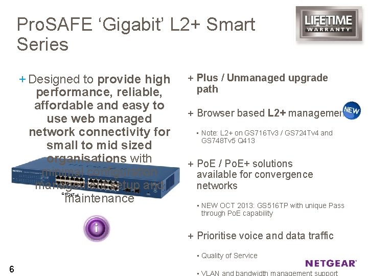 Pro. SAFE ‘Gigabit’ L 2+ Smart Series + Designed to provide high performance, reliable,