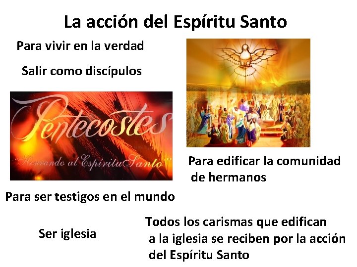 La acción del Espíritu Santo Para vivir en la verdad Salir como discípulos Para