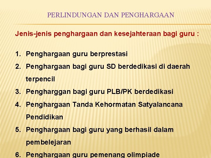 PERLINDUNGAN DAN PENGHARGAAN Jenis-jenis penghargaan dan kesejahteraan bagi guru : 1. Penghargaan guru berprestasi