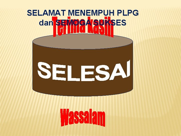 SELAMAT MENEMPUH PLPG dan SEMOGA SUKSES 