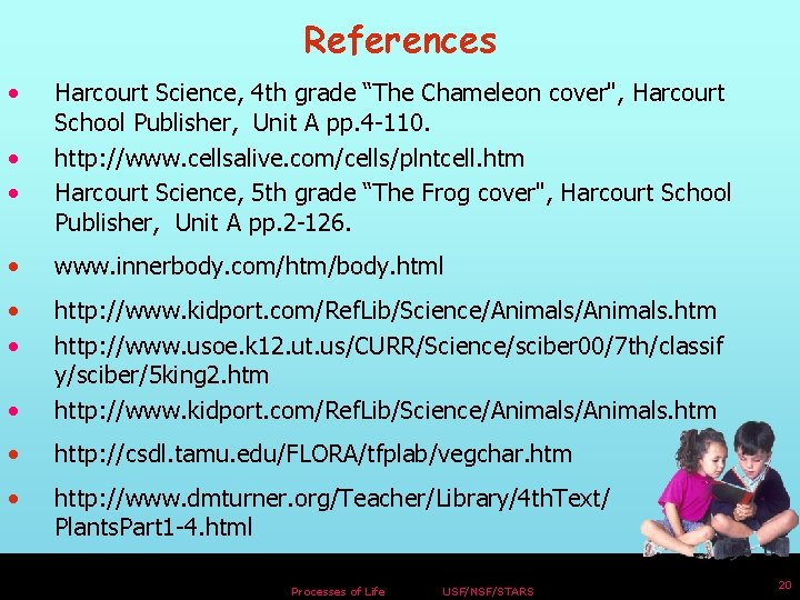 References • • • Harcourt Science, 4 th grade “The Chameleon cover", Harcourt School