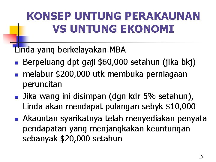 KONSEP UNTUNG PERAKAUNAN VS UNTUNG EKONOMI Linda yang berkelayakan MBA n Berpeluang dpt gaji