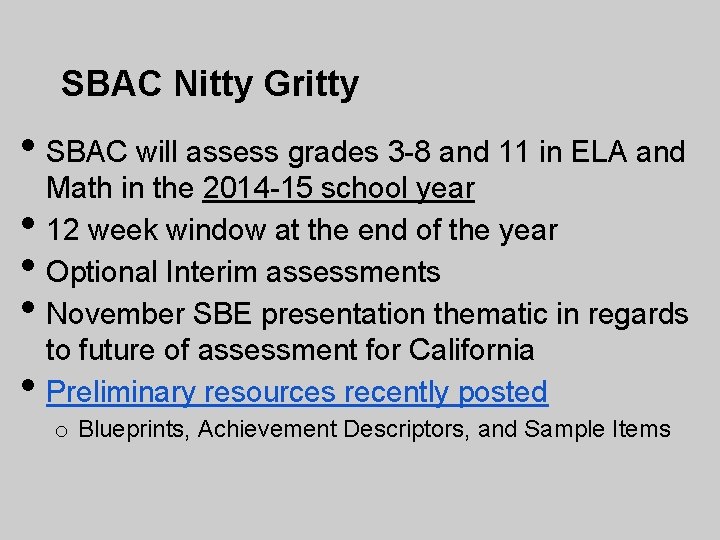 SBAC Nitty Gritty • SBAC will assess grades 3 -8 and 11 in ELA