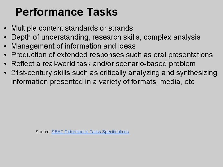 Performance Tasks • • • Multiple content standards or strands Depth of understanding, research
