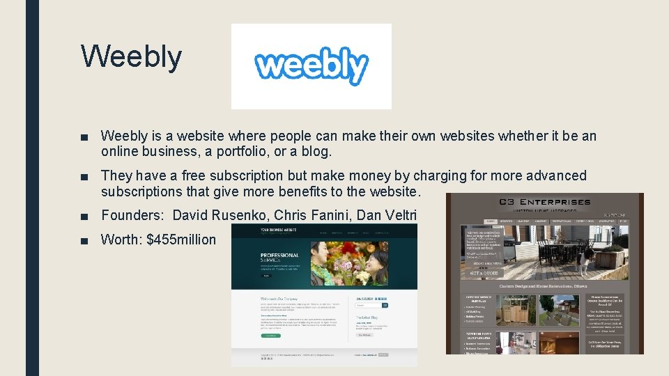 Weebly ■ Weebly is a website where people can make their own websites whether