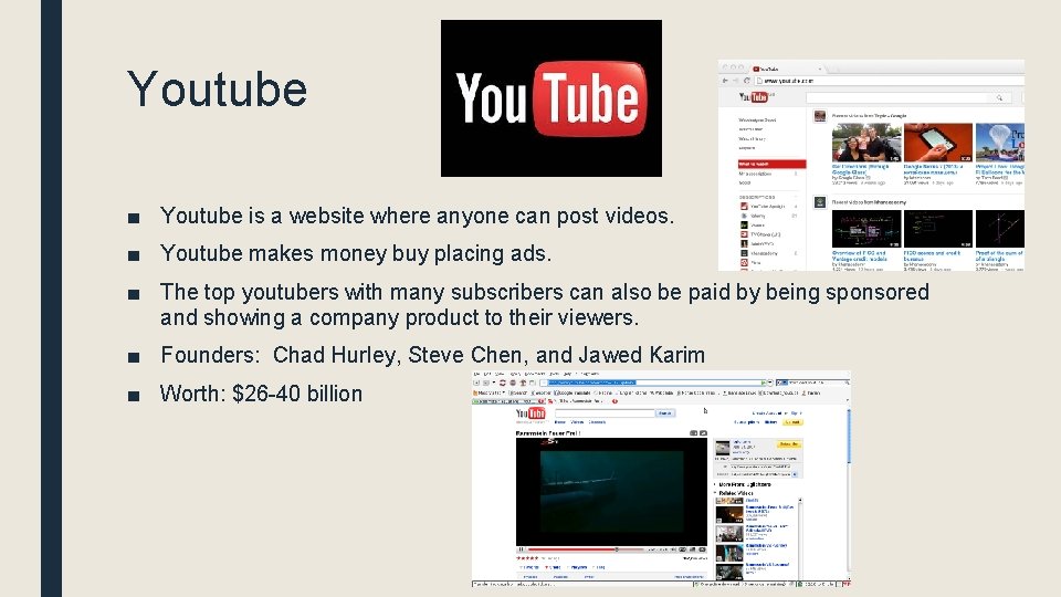 Youtube ■ Youtube is a website where anyone can post videos. ■ Youtube makes