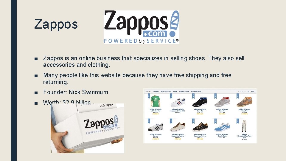 Zappos ■ Zappos is an online business that specializes in selling shoes. They also