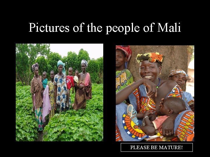 Pictures of the people of Mali PLEASE BE MATURE! 