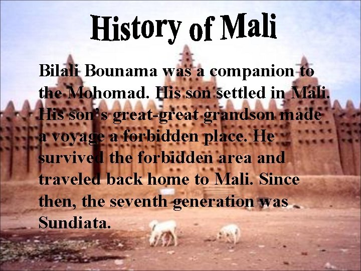 Bilali Bounama was a companion to the Mohomad. His son settled in Mali. His