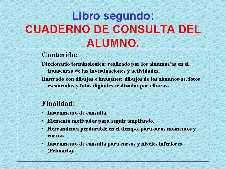 Libro segundo: CUADERNO DE CONSULTA DEL ALUMNO. Contenido: Diccionario terminológico: realizado por los alumnos/as