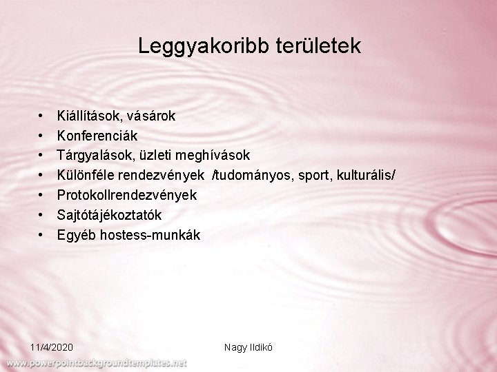 Leggyakoribb területek • • Kiállítások, vásárok Konferenciák Tárgyalások, üzleti meghívások Különféle rendezvények /tudományos, sport,