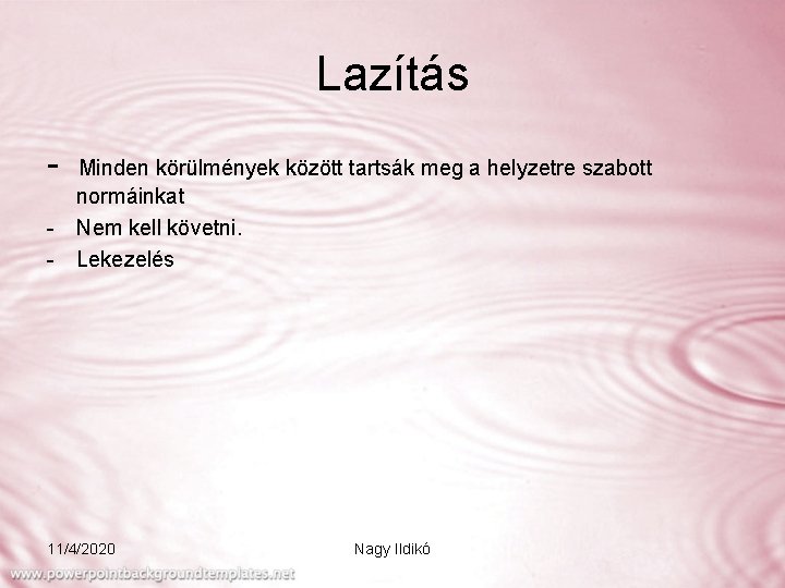 Lazítás - Minden körülmények között tartsák meg a helyzetre szabott normáinkat Nem kell követni.