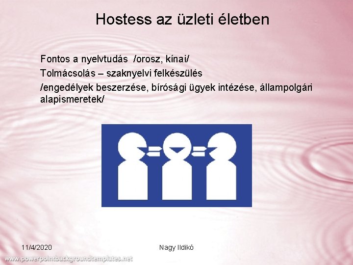 Hostess az üzleti életben Fontos a nyelvtudás /orosz, kínai/ Tolmácsolás – szaknyelvi felkészülés /engedélyek