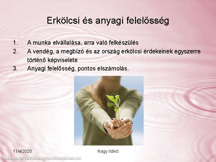 Erkölcsi és anyagi felelősség 1. 2. 3. A munka elvállalása, arra való felkészülés A