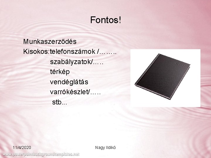 Fontos! Munkaszerződés Kisokos: telefonszámok /……. . szabályzatok/…. . térkép vendéglátás varrókészlet/…. . stb. .