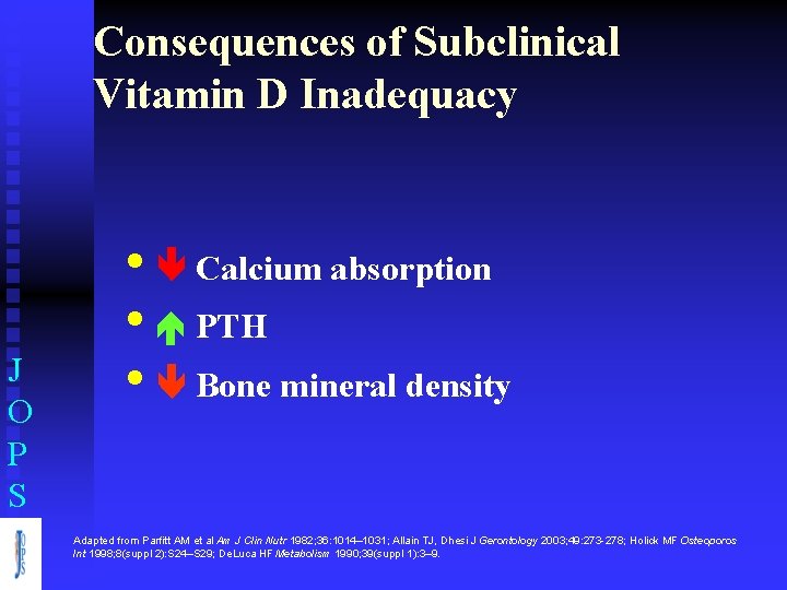 Consequences of Subclinical Vitamin D Inadequacy J O P S • Calcium absorption •
