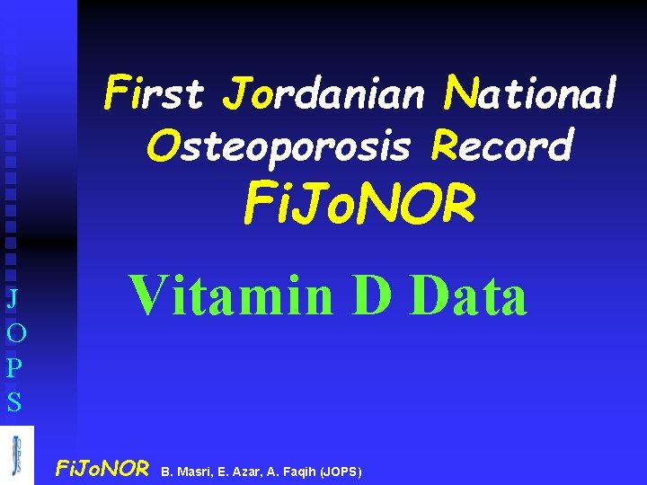 First Jordanian National Osteoporosis Record Fi. Jo. NOR J O P S Vitamin D