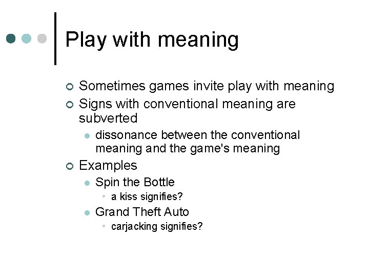 Play with meaning ¢ ¢ Sometimes games invite play with meaning Signs with conventional