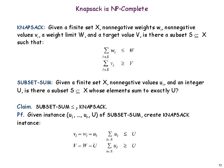 Knapsack is NP-Complete KNAPSACK: Given a finite set X, nonnegative weights wi, nonnegative values