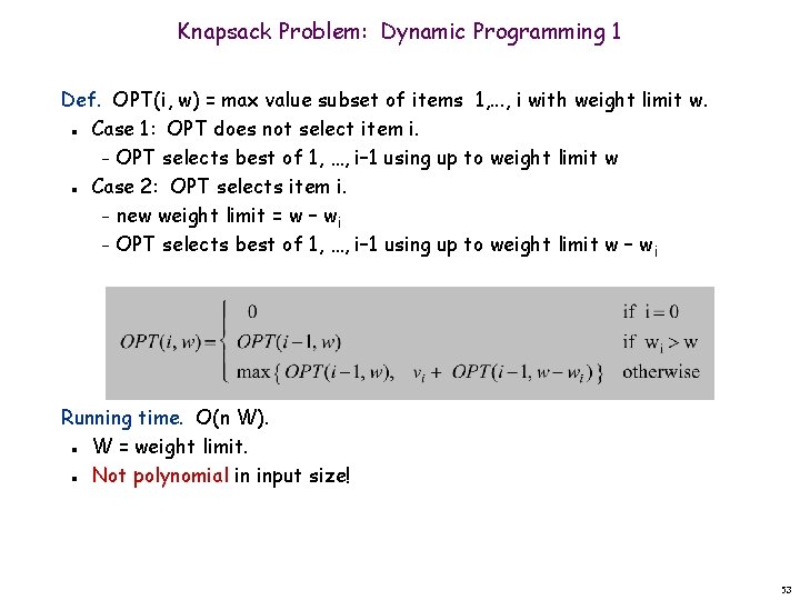Knapsack Problem: Dynamic Programming 1 Def. OPT(i, w) = max value subset of items