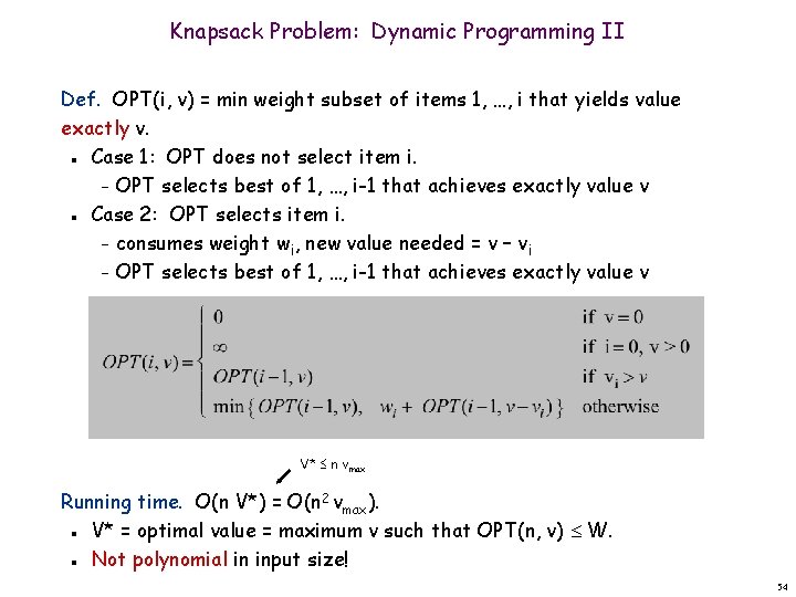 Knapsack Problem: Dynamic Programming II Def. OPT(i, v) = min weight subset of items