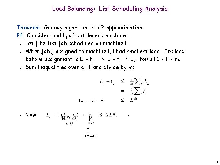 Load Balancing: List Scheduling Analysis Theorem. Greedy algorithm is a 2 -approximation. Pf. Consider