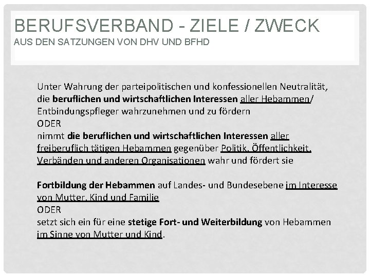 BERUFSVERBAND - ZIELE / ZWECK AUS DEN SATZUNGEN VON DHV UND BFHD Unter Wahrung BERUFSVERBAND - ZIELE / ZWECK AUS DEN SATZUNGEN VON DHV UND BFHD Unter Wahrung