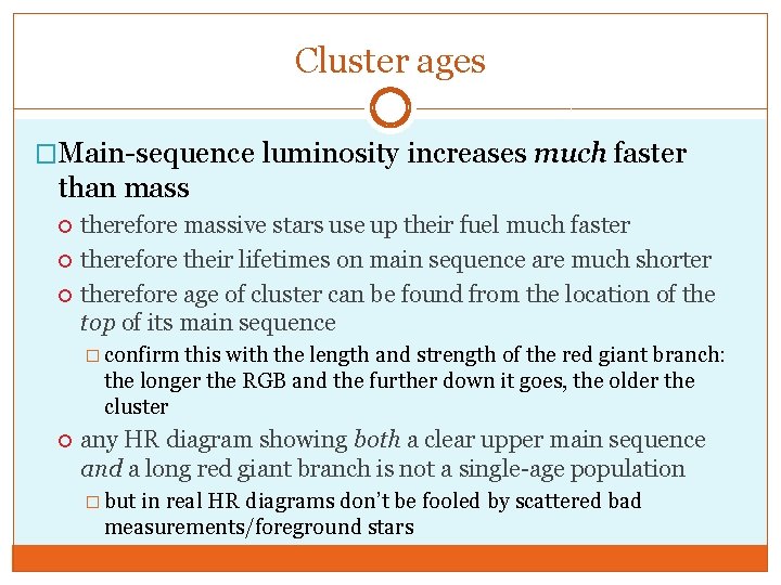 Cluster ages �Main-sequence luminosity increases much faster than mass therefore massive stars use up