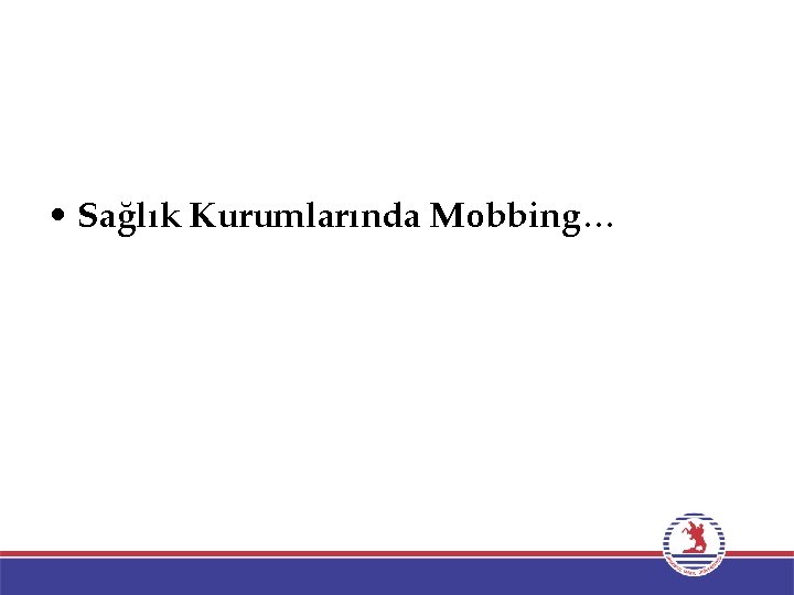  • Sağlık Kurumlarında Mobbing… 