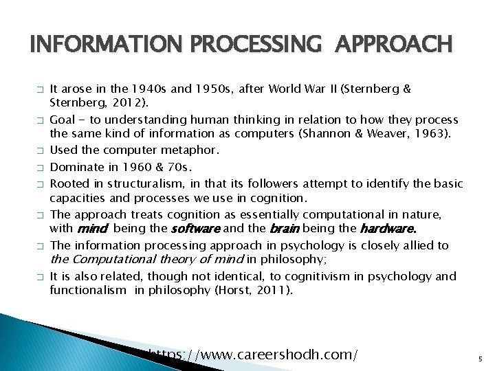 INFORMATION PROCESSING APPROACH � � � � It arose in the 1940 s and