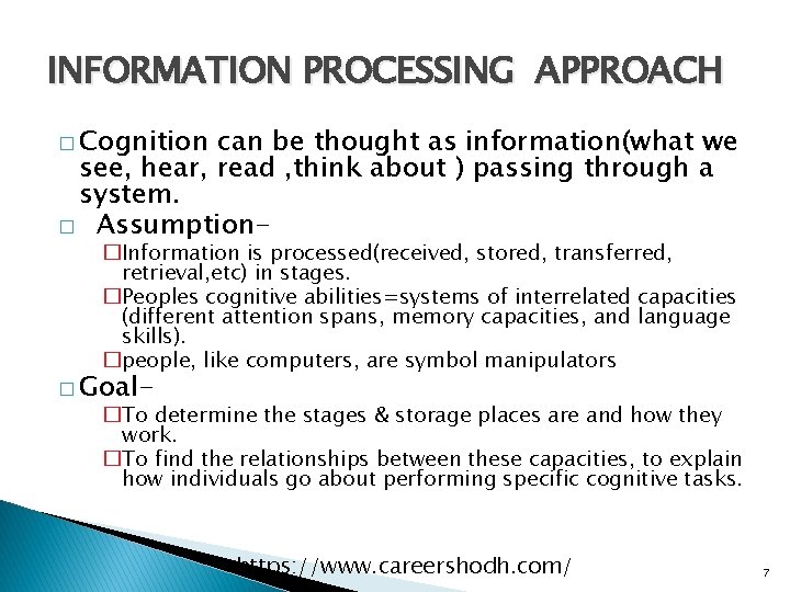 INFORMATION PROCESSING APPROACH � Cognition can be thought as information(what we see, hear, read INFORMATION PROCESSING APPROACH � Cognition can be thought as information(what we see, hear, read