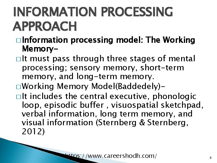 INFORMATION PROCESSING APPROACH � Information processing model: The Working Memory� It must pass through