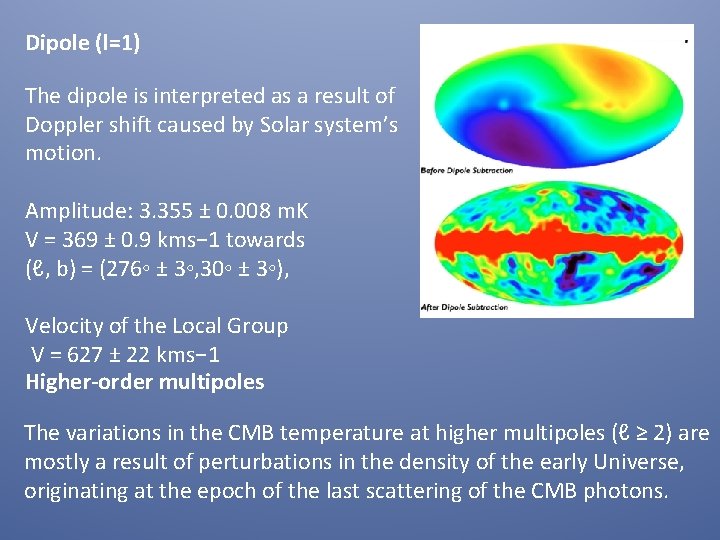 Dipole (l=1) The dipole is interpreted as a result of Doppler shift caused by