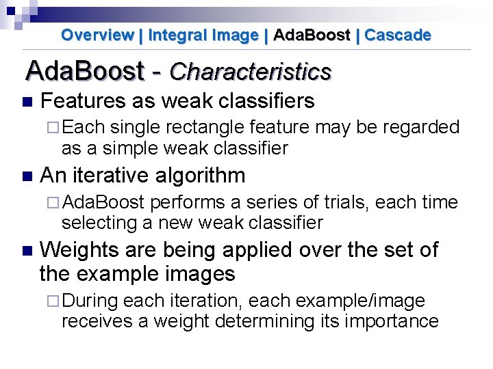 Overview | Integral Image | Ada. Boost | Cascade Ada. Boost - Characteristics n