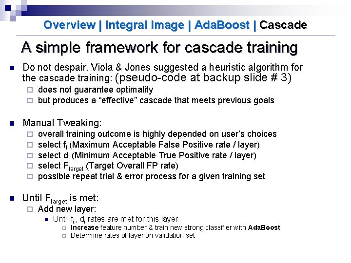 Overview | Integral Image | Ada. Boost | Cascade A simple framework for cascade