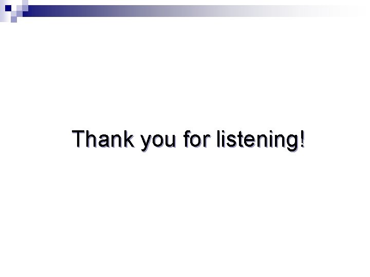 Thank you for listening! 