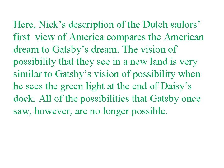 Here, Nick’s description of the Dutch sailors’ first view of America compares the American