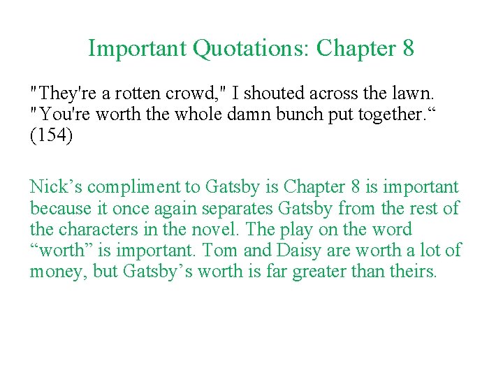 Important Quotations: Chapter 8 "They're a rotten crowd, " I shouted across the lawn.