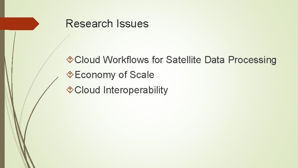 Research Issues Cloud Workflows for Satellite Data Processing Economy of Scale Cloud Interoperability 