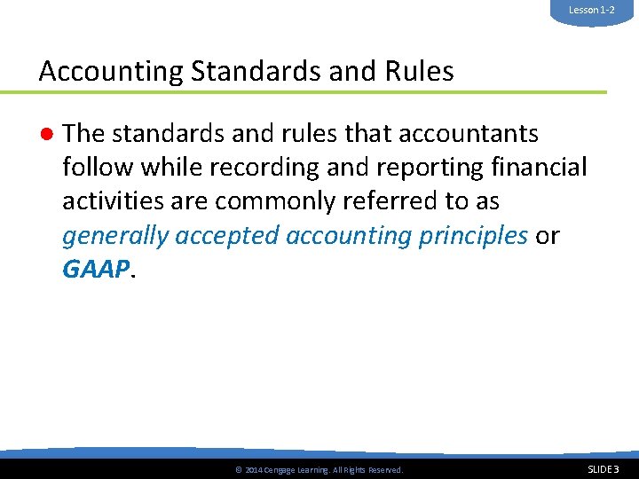 Lesson 1 -2 Accounting Standards and Rules ● The standards and rules that accountants